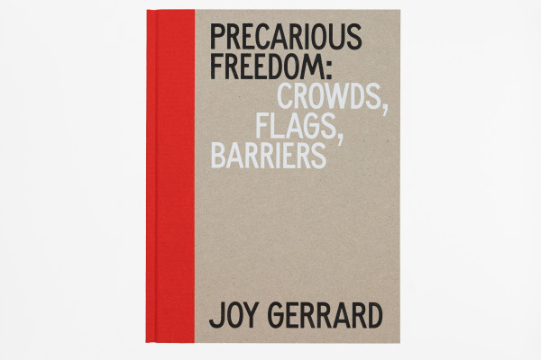 Cover image: Joy Gerrard | Precarious Freedom: Crowds, Flags, Barriers